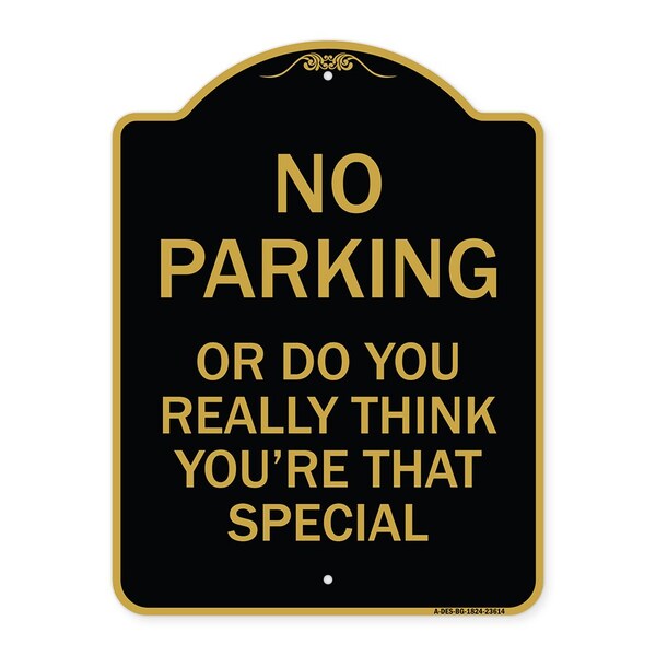 No Parking or Do You Really Think You Are That Special, Black & Gold Alum, 18" x 24", BG-1824-23614